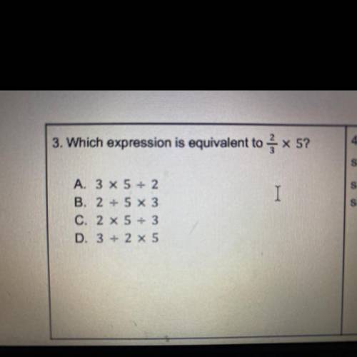 Help me please which expression is equivalent to 2/3 x 5