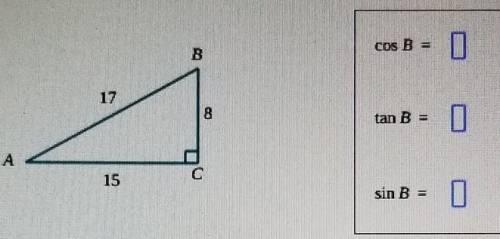 A right triangle has side lengths 8, 15, 17 as shown below. Use these lengths to find cosB, tanB, a