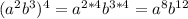 (a^2b^3)^4 = a^{2*4}b^{3*4}=a^8b^{12}