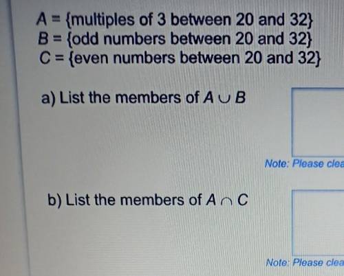 A = {multiples of 3 between 20 and 32}

B = {odd numbers between 20 and 32}C = {even numbers betwe