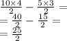\frac{10 \times 4}{2}  -  \frac{5 \times 3}{2}  =  \\  =  \frac{40}{2}  -  \frac{15}{2}  =  \\   =  \frac{25}{2}
