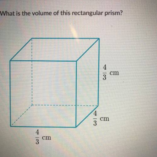 What is the volume of this rectangular prism?
4/3
cm
4/3
cm
4/3
cm