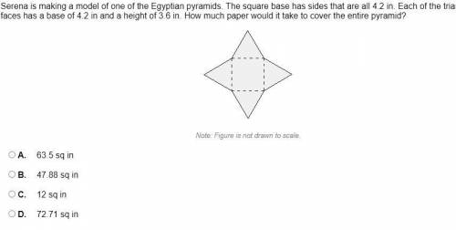 Hello!, PLZ HELP PLZ HELP! Serena is making a model of one of the Egyptian pyramids. The square bas