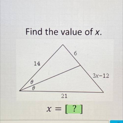 Find the value of x.
6
14
3x-12
21
x = [?]