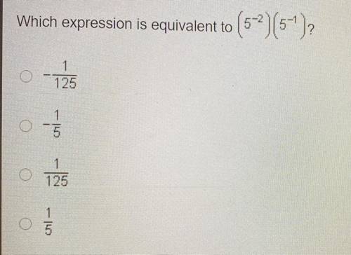 Which expression is equivalent to
(5-2) (54)?
1
125
1
ज-
1
125
5