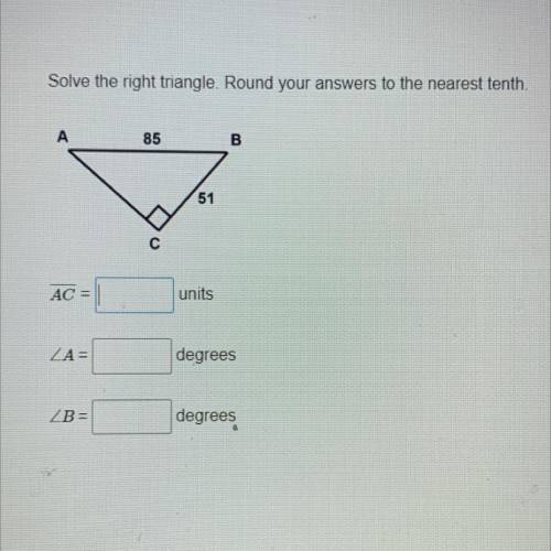 Solve the right triangle. Round your answers to the nearest tenth.

85
51
Help meeeeee ;-;