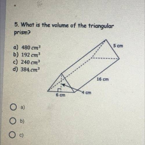5. What is the volume of the triangular

prism?
a) 480 cm3
b) 192 cm3
c) 240 cm
d) 384 cm3