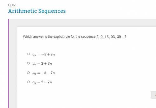 HELP! Which answer is the explicit rule for the sequence 2, 9, 16, 23, 30 ...?