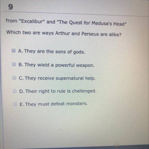 9

не
from Excalibur and The Quest for Medusa's Head
Which two are ways Arthur and Perseus are