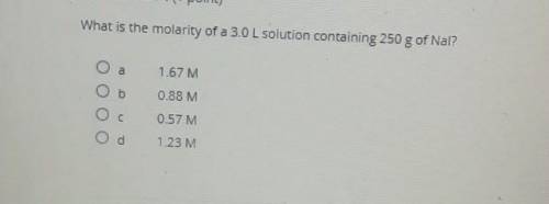 What is the molarity of 3.0 L solution containing 250 g of Nal​