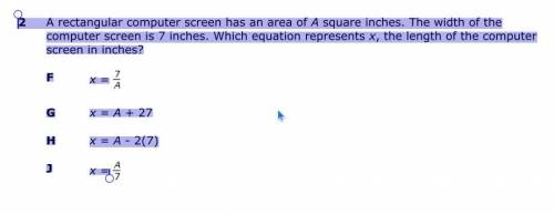 2 A rectangular computer screen has an area of A square inches. The width of the

computer screen