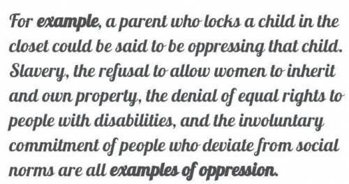 Define “oppression” in your own words and give an example