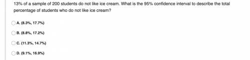 13% of a sample of 200 students do not like ice cream. What is the 95% confidence interval to descr