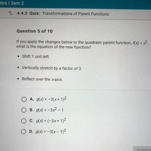 If you apply the changes below to the quadratic parent function, f(x) = x2

what is the equation o