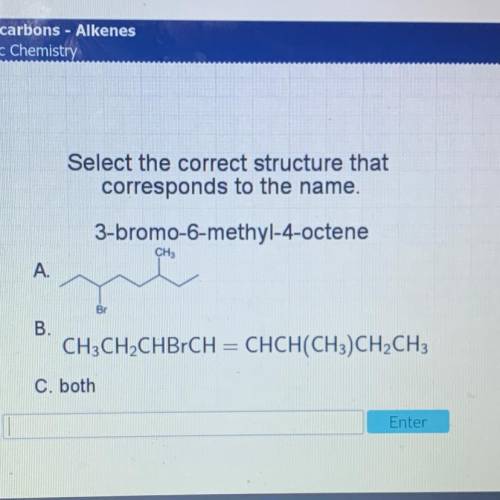 Select the correct structure that

corresponds to the name.
3-bromo-6-methyl-4-octene
CHE
A
Br
B.