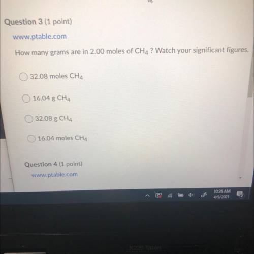 How many grams are in 2.00 moles of CH4 ? Watch your significant figures.

32.08 moles CH4
16.04 g