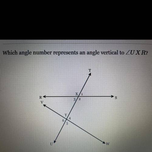 Which angle number represents an angle vertical to ZUXR?

T
X1
R
3/2
S
Y
4
5
U
W