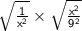 \sf\sqrt{ \frac{1}{{x}^{2} } }  \times  \sqrt{ \frac{ {x}^{2} }{ {9}^{2} } }