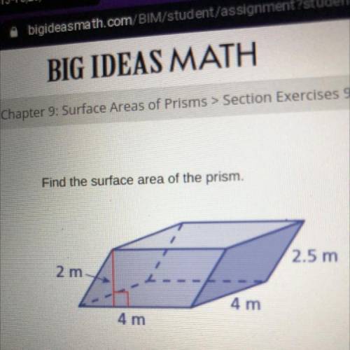 Find the surface area of the prism,
2.5 m
2 m
4 m
4 m