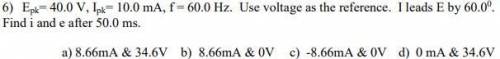 Epk=40.0v, Ipk=10mA.f=60Hz. Use voltage as a reference. I leads E by 60 degrees. Find i and e after