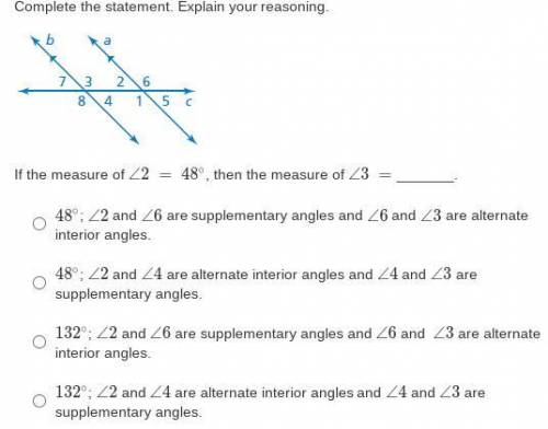 Complete the statement. Explain your reasoning.If the measure of ∠2 = 48∘, then the measure of ∠3 =