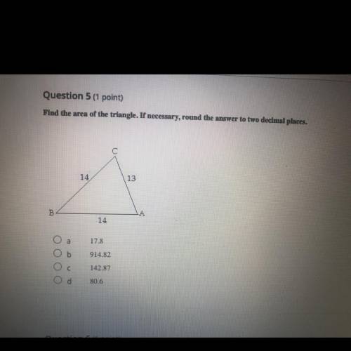 Find the area of the triangle. If necessary, round the answer to two decimal places.

A. 17.8
B. 9
