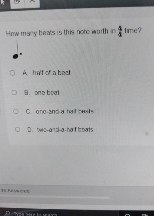 How many beats is this note worth in 4 time? O A half of a beat B. one beat O Cone-and-a-half beats