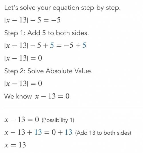 How many solutions will the equation have?
|x- 13| - 5= -5