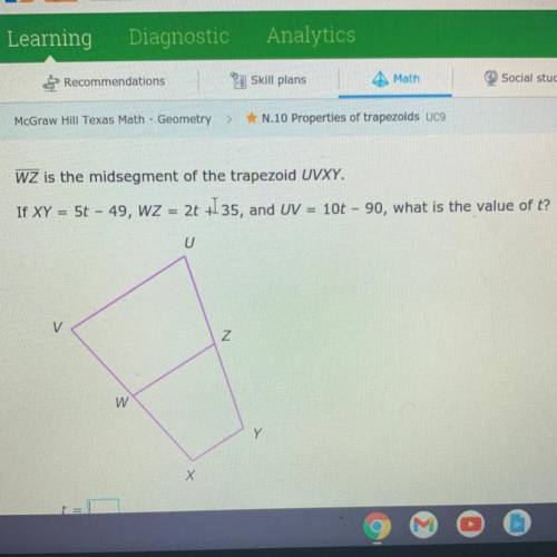 WZ is the midsegment of the trapezoid UVXY.

If XY = 5t - 49, WZ = 2t + 35, and UV = 100 - 90, wha