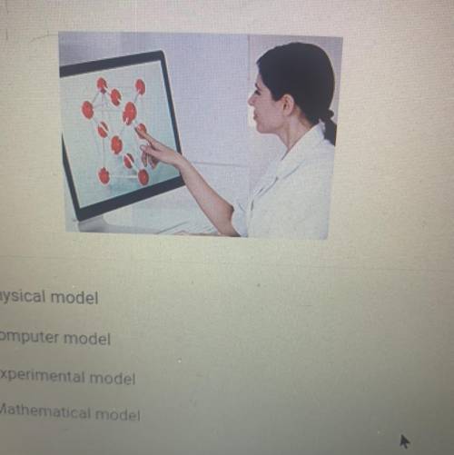 What kind of model is this?

A. Physical model
B. Computer model
O C. Experimental model
D. Mathem