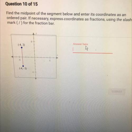 Find the midpoint of the segment below and enter its coordinates as an

ordered pair. If necessary