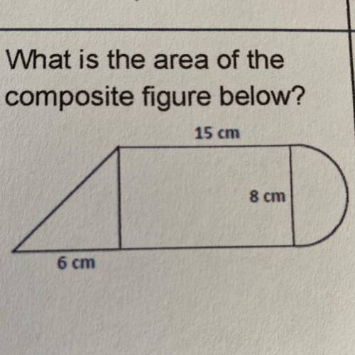What is the area of the

composite figure below?
A. 29cm squared
B. 163cmc squared
C.388cm squared