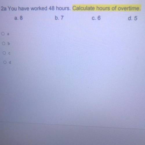 You have worked 48 hours. Calculate hours of overtime. 
Please help.