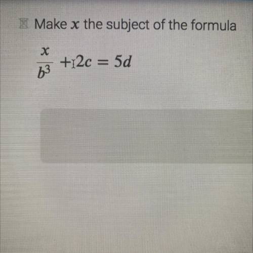 Make x the subject of the formula
х
+12c = 5d
63