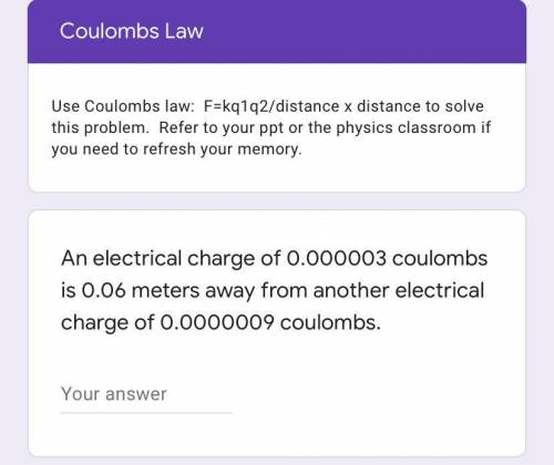 An electrical charge of 0.000003 coulombs is 0.06 m away from another electrical charge of 0.000000