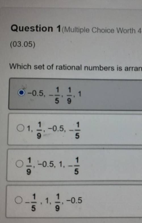 Question 1(Multiple Choice Worth 4 points) (03.05) Which set of rational numbers is arranged from l