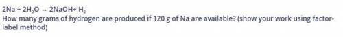 2Na + 2H2O → 2NaOH+ H2

How many grams of hydrogen are produced if 120 g of Na are available? (sho