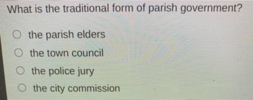 What is the traditional form of parish government?

A:the parish elders
B: the town council
C: the