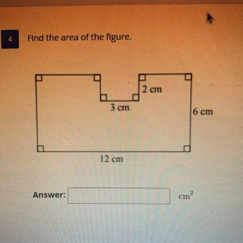 Find the area of the figure.
2 cm
3 cm
6 cm
12 cm