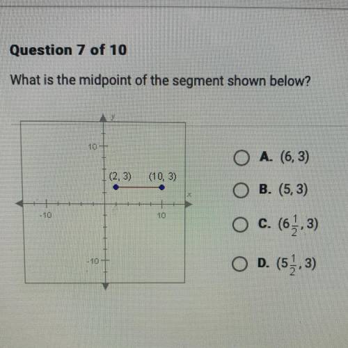 Question 7 of 10
What is the midpoint of the segment shown below?