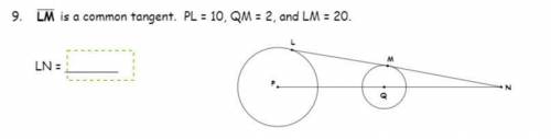 LM is a common tangent. PL=10, QM=2, and LM=20. Find the measure of LN.