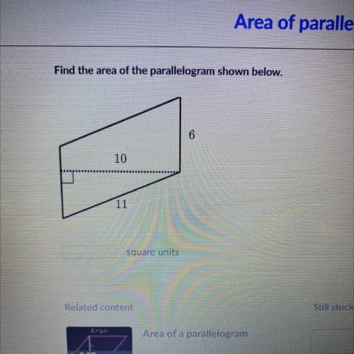 Find the area of the parallelogram shown below.
6
10
11
square units?