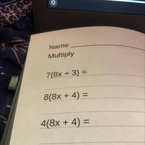 Multiply plz

7(8x + 3)
I will mark brianlest if you can answer all of the questions in the pic.