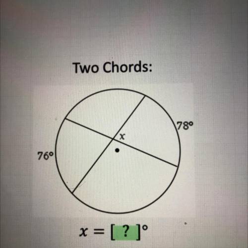 Two Chords:
78
x
76
x = [?]°