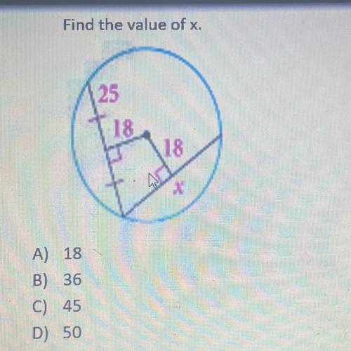 ANSWER ASAP! WILL MARK BRAINLIEST DUE TODAY

Find the value of x.
A) 18
B) 36
C) 45
D) 50