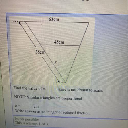 63cm

45cm
35cm
2
Find the value of x.
Figure is not drawn to scale.
NOTE: Similar triangles are p