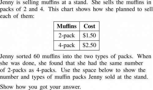 Jenny is selling muffins at a stand. She sells the muffins in packs of 2 and 4. This chart

shows