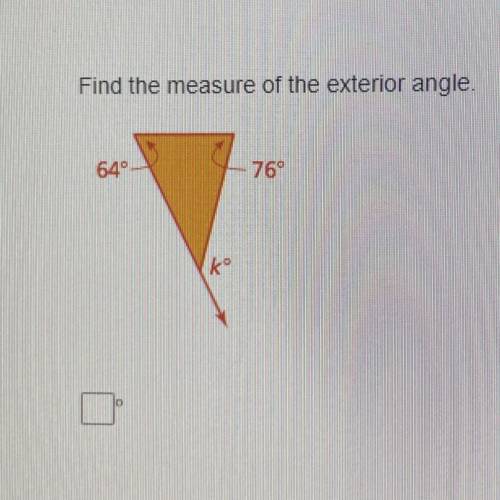 Find the measure of the exterior angle.
64°
76°