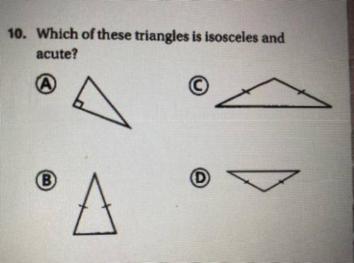 10. Which of these triangles is isosceles and
acute?
