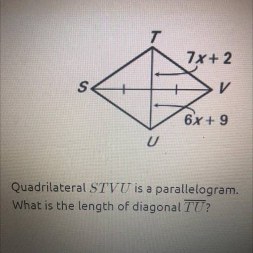 Quadrilateral STVU is a parallelogram.
What is the length of diagonal TU?